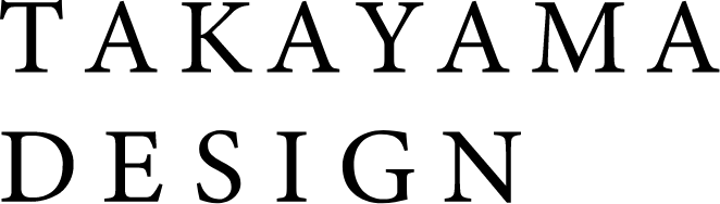 TAKAYAMA DESIGN 髙山建築